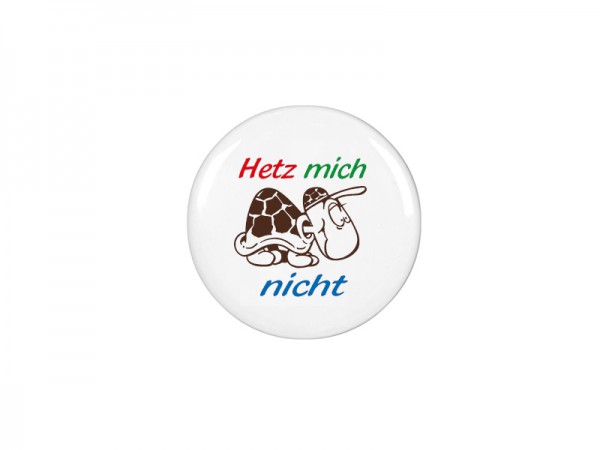 Hetz mich nicht Magnet